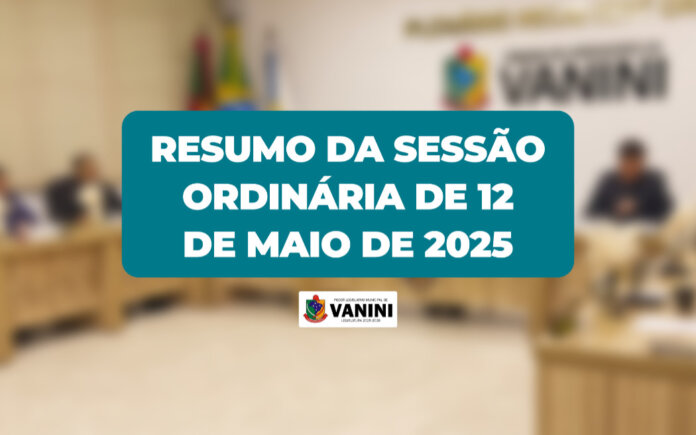 Resumo da Sessão Ordinária nº 07/2025 da Câmara de Vereadores de Vanini