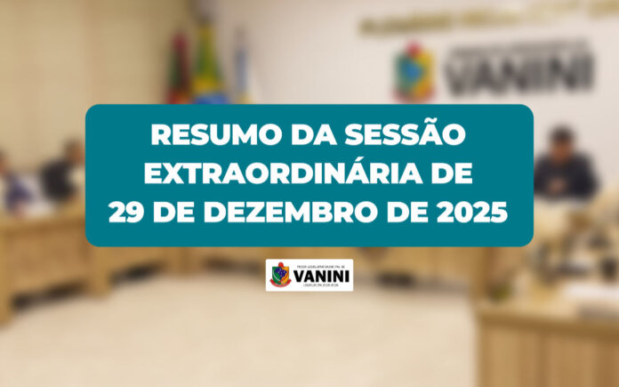 Resumo da Sessão Extraordinária de 29 de dezembro de 2025 | Câmara de Vanini