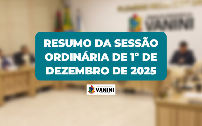 Resumo da Sessão Ordinária nº 21/2025 da Câmara de Vereadores de Vanini